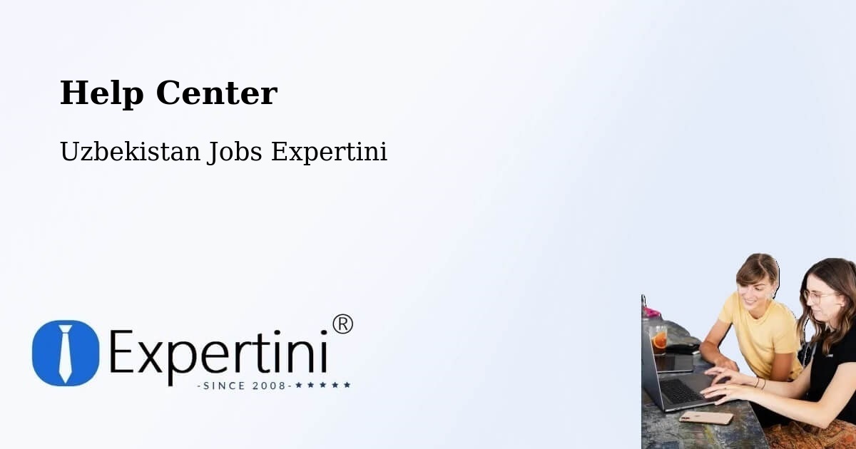 Help Center – Yangiobod - Uzbekistan Jobs Expertini