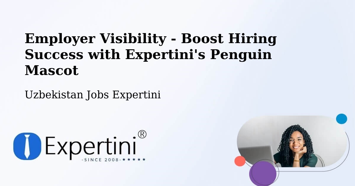 CV and Resume Visibility Optimization – Yangiobod - Uzbekistan Jobs Expertini